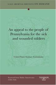 Cover of: An appeal to the people of Pennsylvania for the sick and wounded soldiers by United States Sanitary Commission.