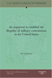 Cover of: An argument to establish the illegality of military commissions in the United States by Reverdy Johnson