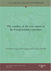 Cover of: The conduct of the war by United States. Congress. Joint Committee on the Conduct of the War.