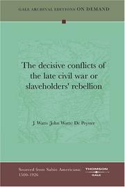 Cover of: The decisive conflicts of the late civil war or slaveholders' rebellion by J. Watts (John Watts) De Peyster