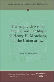 Cover of: The empty sleeve, or, The life and hardships of Henry H. Meacham, in the Union army. | Henry H. Meacham