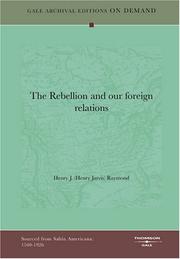 Cover of: The Rebellion and our foreign relations | Henry J. (Henry Jarvis) Raymond