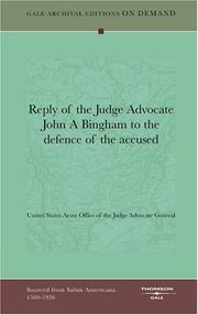 Cover of: Reply of the Judge Advocate John A Bingham to the defence of the accused by United States. Army. Office of the Judge Advocate General.