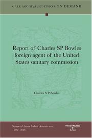 Cover of: Report of Charles SP Bowles foreign agent of the United States sanitary commission by Charles S. P. Bowles