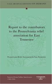 Cover of: Report to the contributors to the Pennsylvania relief association for East Tennessee by Pennsylvania Relief Association for East Tennessee