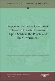 Cover of: Report of the Select Committee Relative to Frauds Committed Upon Soldiers the People and the Government by Pennsylvania General Assembly House of Representatives Select Committee Relative to Frauds Committed on Soldiers the People and the Government