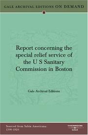 Cover of: Report concerning the special relief service of the U S Sanitary Commission in Boston by Gale Archival Editions