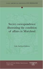 Cover of: Secret correspondence illustrating the condition of affairs in Maryland by Gale Archival Editions