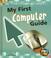 Cover of: My First Computer Guide (Heinemann First Library)