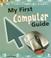 Cover of: My First Computer Guide (My First Computer Guides)