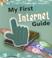 Cover of: My First Internet Guide (My First Computer Guides)