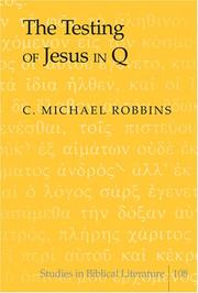Cover of: The Testing of Jesus in Q (Studies in Biblical Literature) by C. Michael Robbins