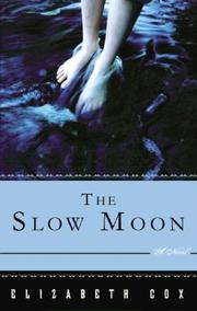 Cover of: The Slow Moon by Elizabeth Cox, Elizabeth Cox