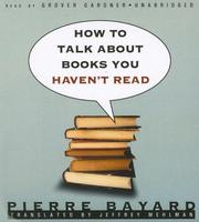 Cover of: How to Talk about Books You Haven't Read by Pierre Bayard