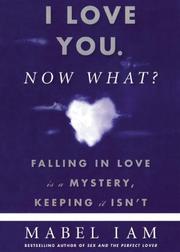 Cover of: I Love you. Now What? by Mabel Iam