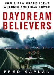Cover of: Daydream Believers: How a Few Grand Ideas Wrecked American Power