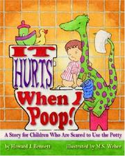 Cover of: It Hurts When I Poop!: A Story for Children Who Are Scared to Use the Potty