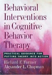 Cover of: Behavioral Interventions in Cognitive Behavior Therapy: Practical Guidance for Putting Theory into Action