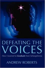 Cover of: Defeating the Voices - How I Learned to Graduate from Schizophrenia