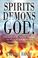 Cover of: spirits, demons, God!