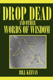 Cover of: Drop Dead and other Words of Wisdom by Bill Keevan