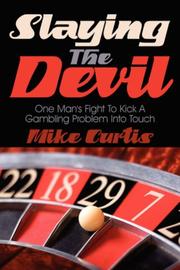 Cover of: Slaying The Devil: One Man's Fight To Kick A Gambling Problem Into Touch