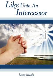 Cover of: Like Unto An Intercessor by Lizzy Iweala