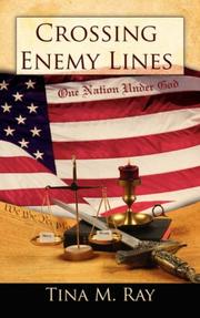 Cover of: Crossing Enemy Lines One Nation Under God by Tina, M. Ray