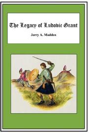 The Legacy of Ludovic Grant by Jerry A. Maddox