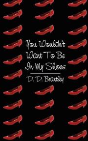 Cover of: You Wouldn't Want To Be In My Shoes by D. D. Brantley