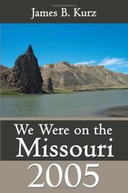Cover of: We Were on the Missouri, 2005 by James B. Kurz