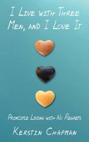 Cover of: I Live with Three Men, and I Love It: Principle Living with No Regrets