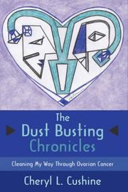Cover of: The Dust Busting Chronicles: Cleaning My Way Through Ovarian Cancer