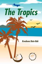 Cover of: The Tropics by Kwabena Date-Bah