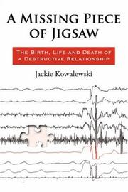 Cover of: A Missing Piece of Jigsaw: : The Birth, Life and Death of a Destructive Relationship
