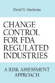 Cover of: CHANGE CONTROL FOR FDA REGULATED INDUSTRIES by David N. Muchemu