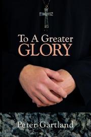 Cover of: To A Greater Glory | Peter Gartland