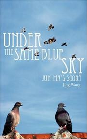 Cover of: Under the Same Blue Sky: JUN MA'S STORY