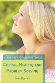 Cover of: Coping, Health, and Problem Solving by Sean Byerley