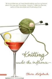 Cover of: Knitting Under the Influence by Claire LaZebnik