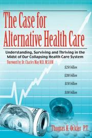 Cover of: The Case For Alternative Healthcare by Thomas, K. Ockler P.T.