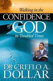 Cover of: Walking in the Confidence of God in Troubled Times by Creflo A. Dollar