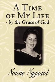 Cover of: A Time of My Life - by the Grace of God by Norene Nygaard