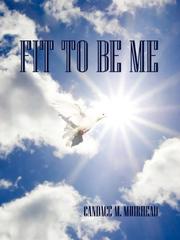 Cover of: Fit To Be Me by Candace M. Muirhead