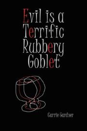 Cover of: Evil is a Terrific Rubbery Goblet