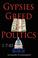 Cover of: Gypsies Greed & Politics