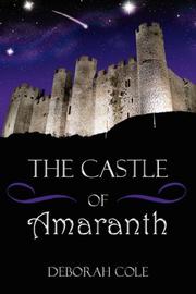 Cover of: THE CASTLE OF AMARANTH by Deborah Cole