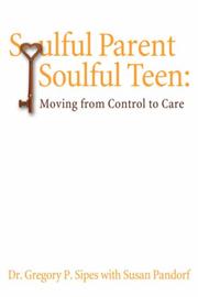 Cover of: Soulful Parent-Soulful Teen by Gregory, P. Sipes Ph. D.