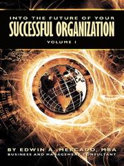 Cover of: Into the Future of Your Successful Organization by Edwin A. Mercado