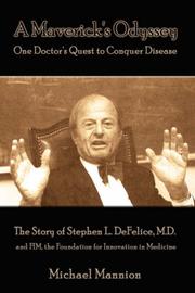 Cover of: A Maverick's Odyssey: One Doctor's Quest to Conquer Disease:  The Story of Stephen L. DeFelice, M.D. and FIM, the Foundation for Innovation in Medicine